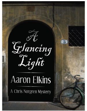 [The Chris Norgren Mysteries 02] • A Glancing Light (A Chris Norgren Mystery)